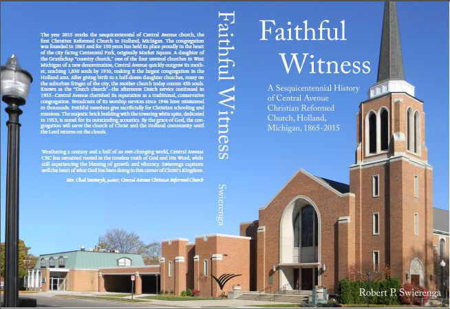 Faithful Witness: A Sesquicentennial History of Central Avenue Christian Reformed Church, Holland, Michigan, 1865-2015 book cover